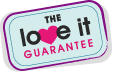 The love it guarantee!